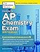 Cracking the AP Chemistry Exam, 2017 Edition: Proven Techniques to Help You Score a 5 (College Test Preparation)