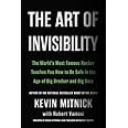The Art of Invisibility: The World's Most Famous Hacker Teaches You How to Be Safe in the Age of Big Brother and Big Data