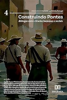Livro Construindo Pontes: Diálogos entre Ciências Humanas e Sociais: – Volume 4