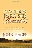 Nacidos Para Ser Bendecidos: Las Promesas De Dios Para Tus Seres Queridos (Spanish Edition)