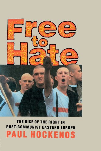 Free to Hate: The Rise of the Right in Post-Communist Eastern Europe