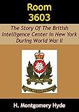 Room 3603: The Story Of The British Intelligence Center In New York During World War II by H. Montgomery Hyde, Ian Fleming