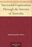 Successful Exploration Through the Interior of Australia by 