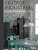Vintage Industrial: Living with Machine Age Design by Misha de Potestad, Patrice Pascal
