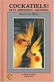 Cockatiels! Pets-Breeding-Showing by Nancy Amis Reed