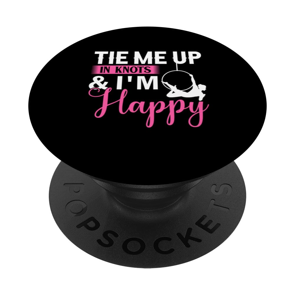 Tie Me Up In Knots & I´m Happy - Aerial Silk Yoga Aerialist PopSockets Swappable PopGrip