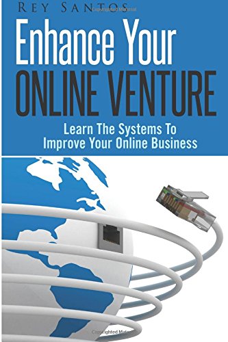 Download Enhance Your Online Venture: Learn The Systems To Improve Your Online Business (Volume 1)