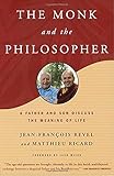 The Monk and the Philosopher: A Father and Son Discuss the Meaning of Life