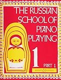 The Russian School of Piano Playing Book 1, Part I