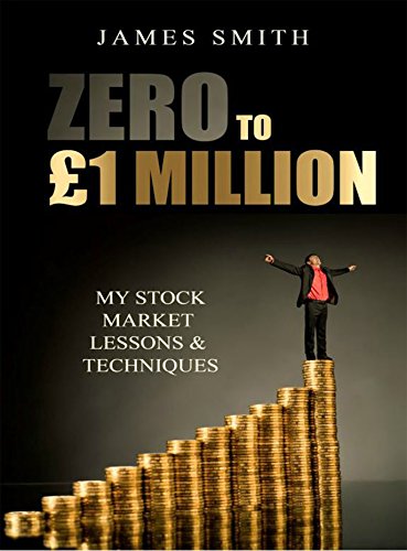 Best Zero to £1 Million: My Stock Market Lessons and Techniques<br />DOC
