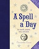A Spell a Day: For Health, Wealth, Love, and More by Cassandra Eason