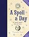 A Spell a Day: For Health, Wealth, Love, and More by Cassandra Eason