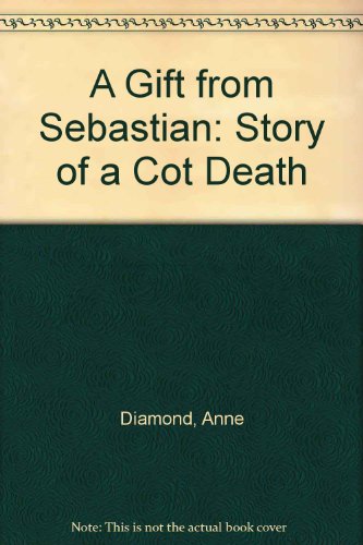 A Gift from Sebastian: Story of a Cot Death