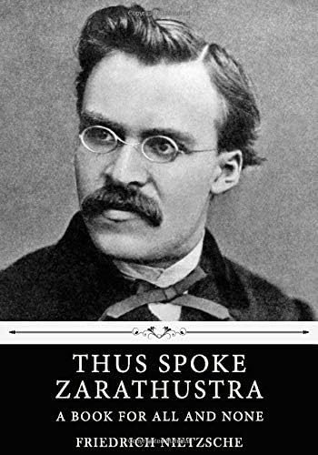 Thus Spoke Zarathustra: A Book for All and None by Friedrich Nietzsche