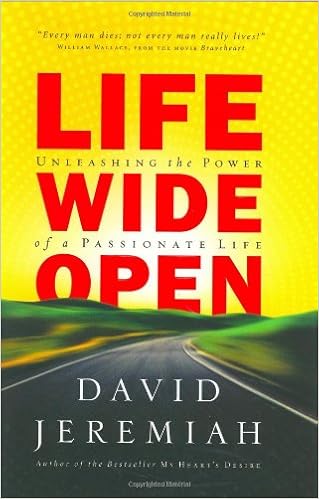 Life Wide Open: Unleashing the Power of a Passionate Life Life Wide Open: Unleashing the Power of a Passionate Life