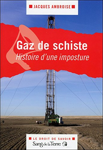 Gaz de schiste, histoire d'une imposture