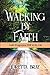Walking by Faith: God's Progressive Will In My Life by Loretta Bray