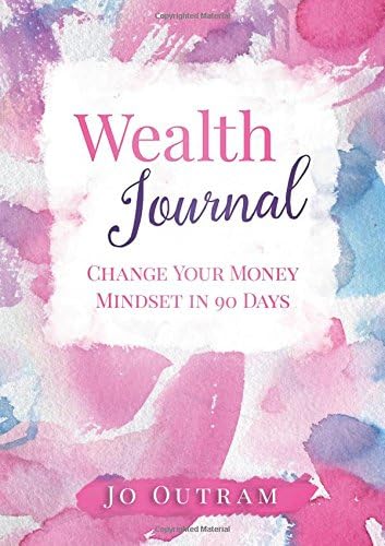 Wealth Journal: Improve Your Money Mindset In 90 Days