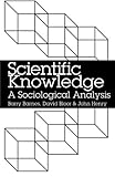 Scientific Knowledge: A Sociological Analysis