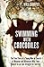 Swimming with Crocodiles: The True Story of a Young Man in Search of Meaning and Adventure Who Finds by Will Chaffey