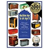 Machine Age to Jet Age, Vol. 2: Radiomania's Guide to Tabletop Radios 1930-1959, with Market Values)