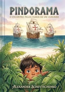 Livro Pindorama: O Encontro pelos Olhos de um Curumim
