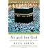 No god but God (Updated Edition): The Origins, Evolution, and Future of Islam