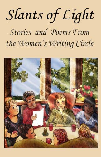 Slants Of Light: Stories and Poems From the Women's Writing Circle