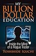 My Billion Dollar Education: Inside the Mind of a Rogue Trader