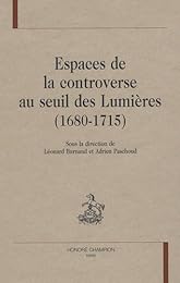 Espaces de la controverse au seuil des Lumières