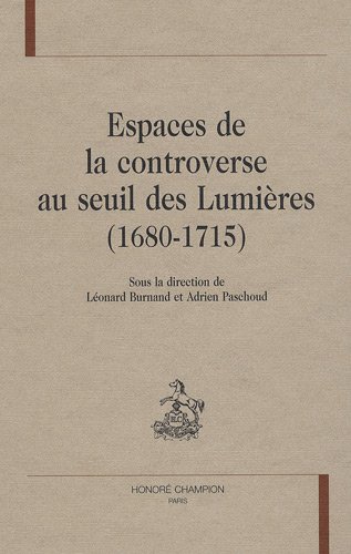 Espaces de la controverse au seuil des Lumières