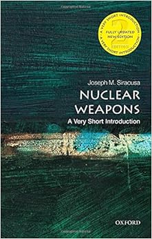 Nuclear Weapons: A Very Short Introduction (Very Short Introductions) Nuclear Weapons: A Very Short Introduction (Very Short Introductions)