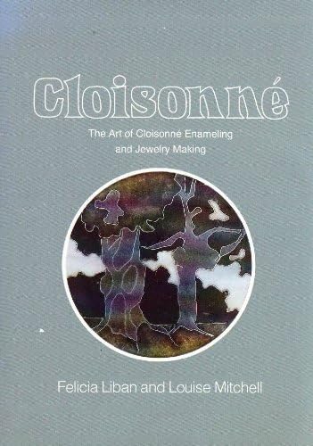 Cloisonné, the art of cloisonné enameling and jewelry making
