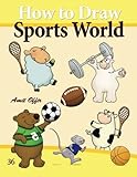 How to Draw Sports World: Drawing Activity for Kids and Adults (How to Draw Comics) (Volume 36) How to Draw Sports World: Drawing Activity for Kids and Adults (How to Draw Comics) (Volume 36)