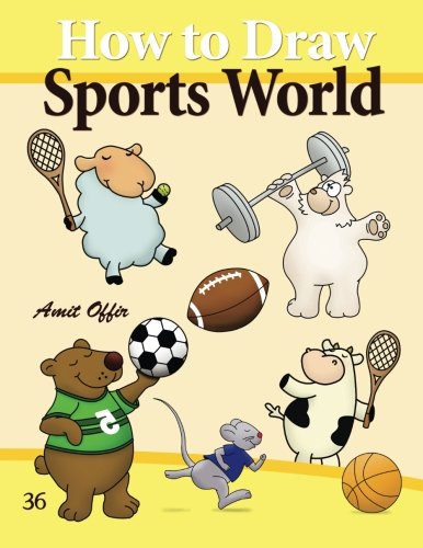 How to Draw Sports World: Drawing Activity for Kids and Adults (How to Draw Comics) (Volume 36) How to Draw Sports World: Drawing Activity for Kids and Adults (How to Draw Comics) (Volume 36)