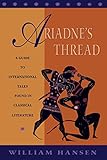 Ariadne's Thread: A Guide to International Stories in Classical Literature (Myth and Poetics) by William Hansen