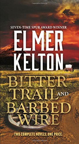 Bitter Trail and Barbed Wire: Two Complete Novels by Elmer Kelton