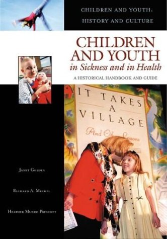 Download Children and Youth in Sickness and in Health: A Historical Handbook and Guide (Children and Youth: History and Culture)