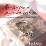 Recipe For A Good Marriage: Wise Words and Quirky Advice For Happy, Long-Lasting Relationships by Cheryl Saban