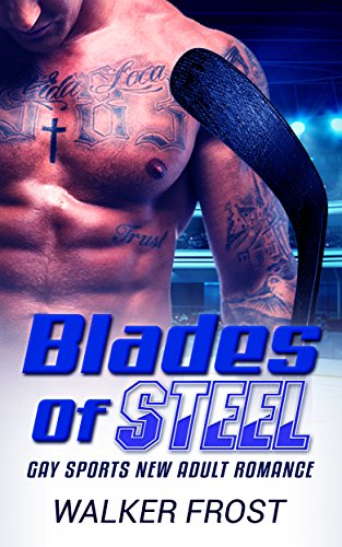 Blades Of Steel: Gay Sports New Adult Romance by [Frost, Walker]