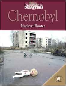 Chernobyl Nuclear Disaster Environmental Disasters Nichol Bryan 9780836855043 Amazon Com