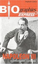 Napoléon III ou L'obstination couronnée
