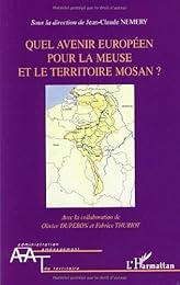 Quel avenir européen pour la Meuse et le territoire mosan ?