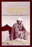 The Anthropology of Real Life : Events in Human Experience, Salzman, Philip C., 1577660420