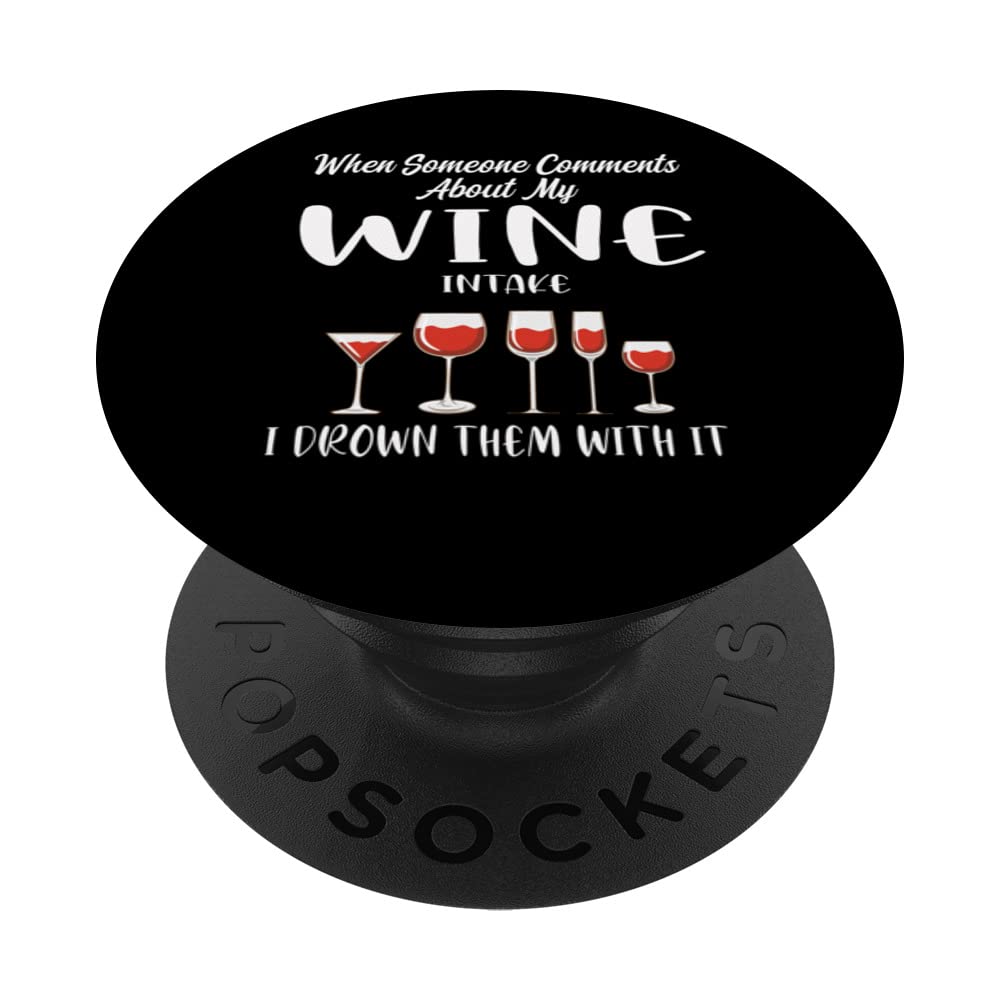 when someone comments about my wine wine drinker drink PopSockets Swappable PopGrip
