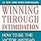 Winning through Intimidation: How to Be the Victor, Not the Victim, in ...