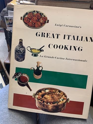 Luigi Carnacina's Great Italian Cooking. La Grande Cucina