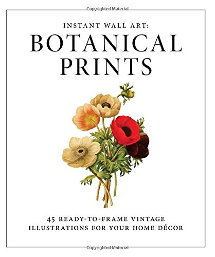Download Instant Wall Art - Botanical Prints: 45 Ready-to-Frame Vintage Illustrations for Your Home Decor