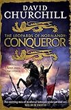 The Leopards of Normandy: Conqueror: Leopards of Normandy 3 by David Churchill