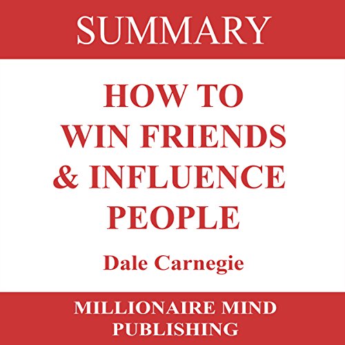 Summary of How to Win Friends and Influence People by Dale Carnegie
